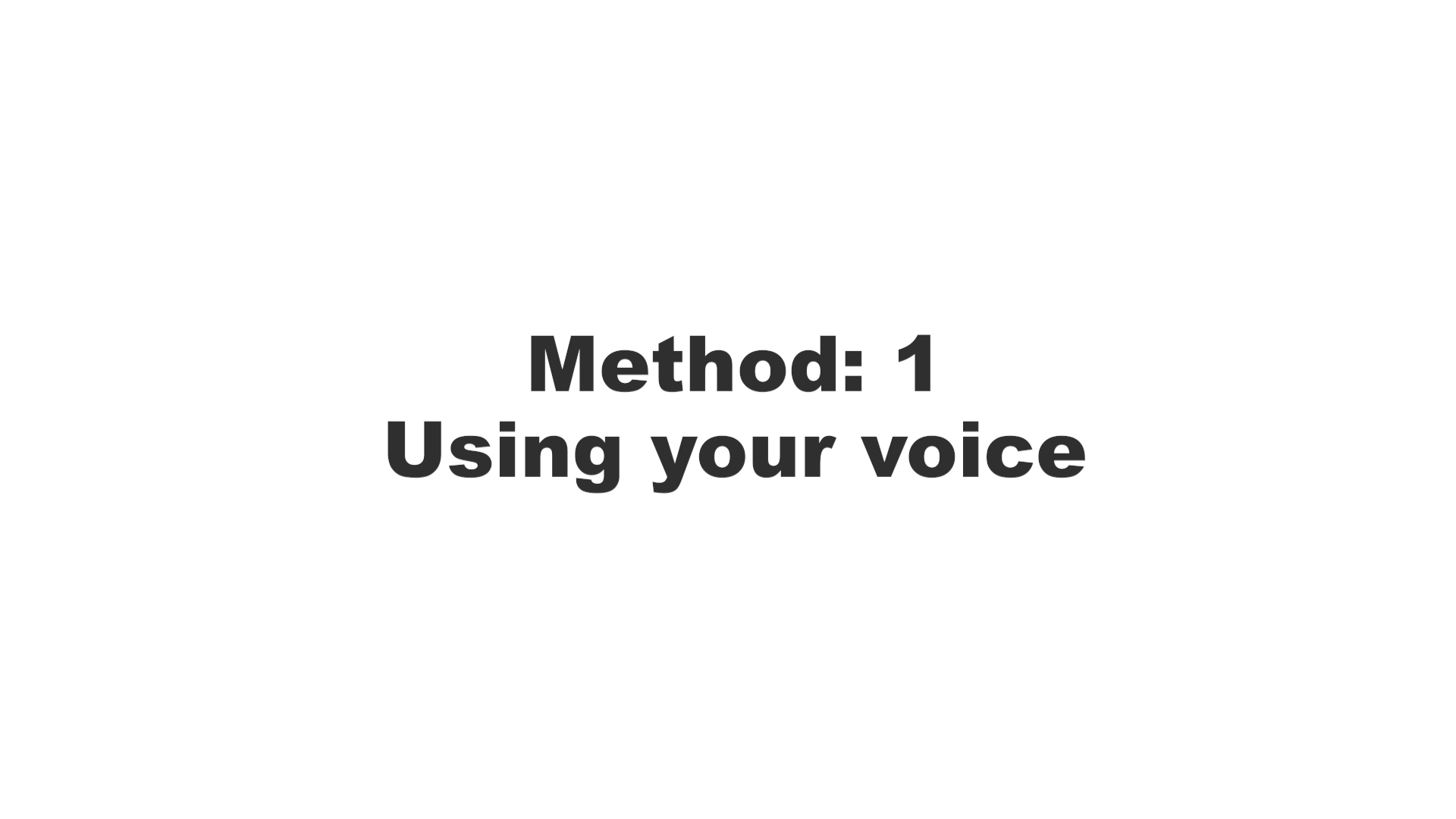 Method 1: Using Your Voice